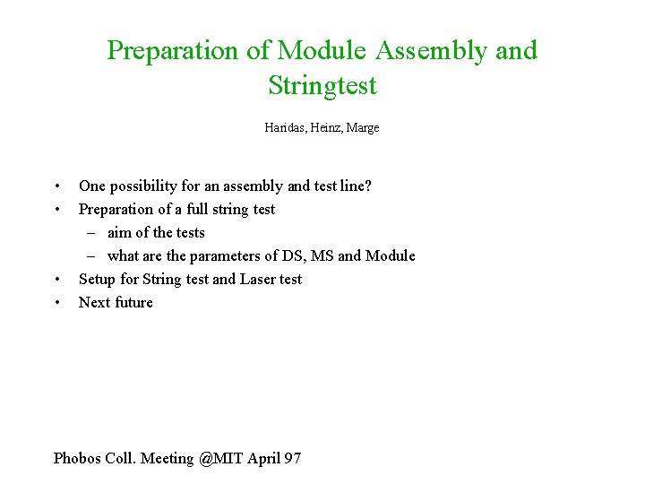 Preparation of Module Assembly and Stringtest Haridas, Heinz, Marge • • One possibility for