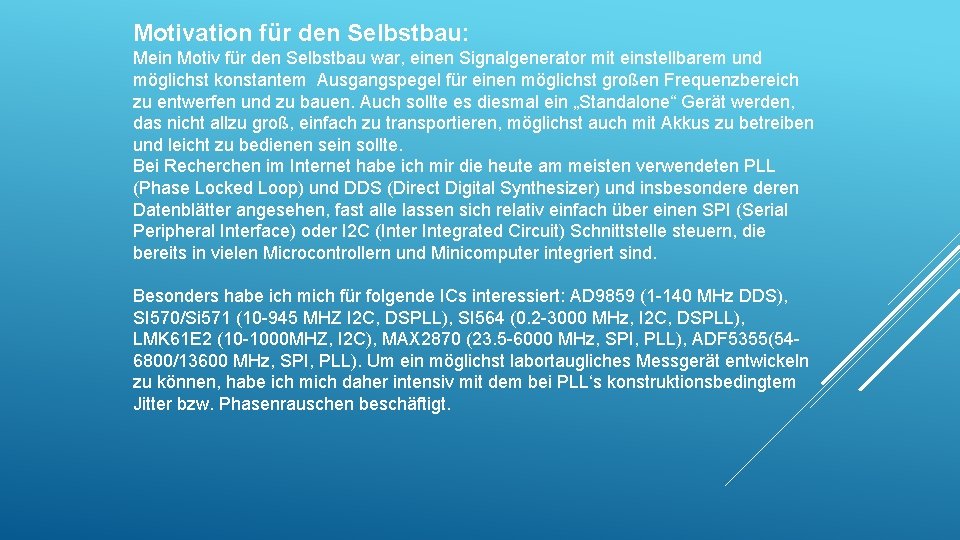 Motivation für den Selbstbau: Mein Motiv für den Selbstbau war, einen Signalgenerator mit einstellbarem Motivation für den Selbstbau: Mein Motiv für den Selbstbau war, einen Signalgenerator mit einstellbarem