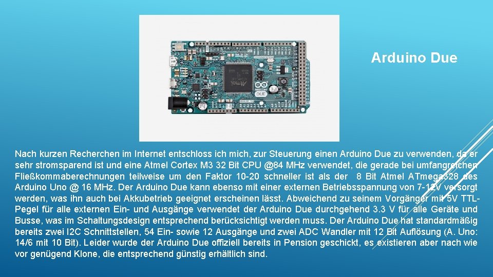 Arduino Due Nach kurzen Recherchen im Internet entschloss ich mich, zur Steuerung einen Arduino Arduino Due Nach kurzen Recherchen im Internet entschloss ich mich, zur Steuerung einen Arduino