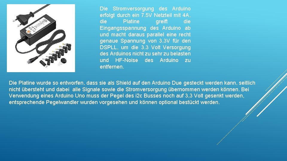 Die Stromversorgung des Arduino erfolgt durch ein 7. 5 V Netzteil mit 4 A, Die Stromversorgung des Arduino erfolgt durch ein 7. 5 V Netzteil mit 4 A,