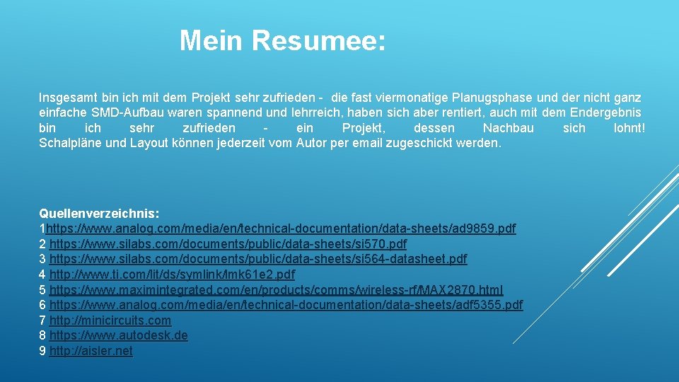 Mein Resumee: Insgesamt bin ich mit dem Projekt sehr zufrieden - die fast viermonatige Mein Resumee: Insgesamt bin ich mit dem Projekt sehr zufrieden - die fast viermonatige