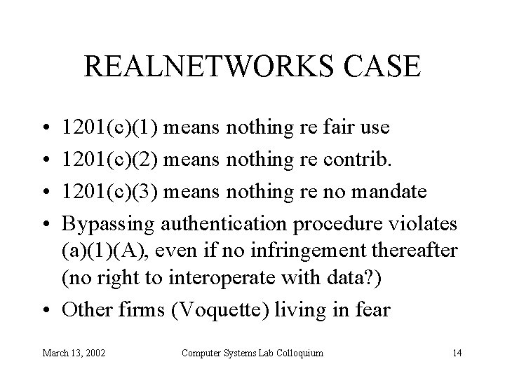 REALNETWORKS CASE • • 1201(c)(1) means nothing re fair use 1201(c)(2) means nothing re