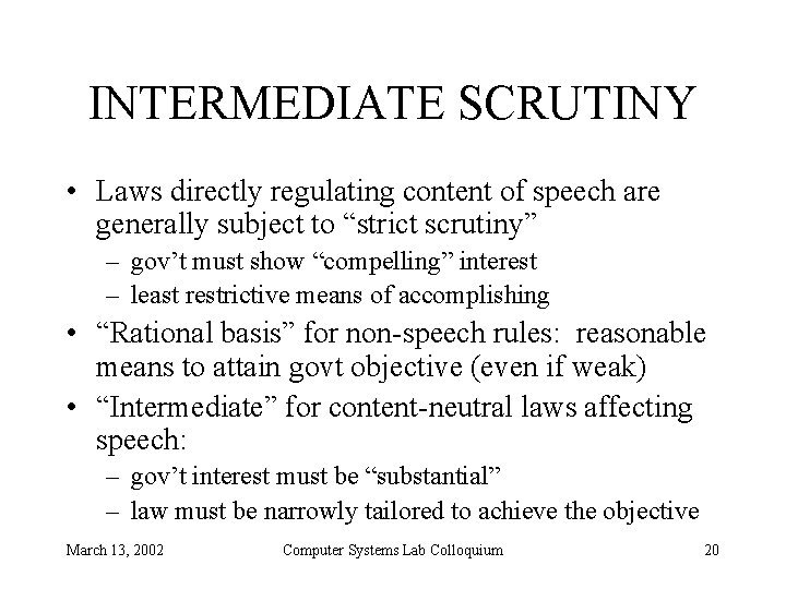 INTERMEDIATE SCRUTINY • Laws directly regulating content of speech are generally subject to “strict