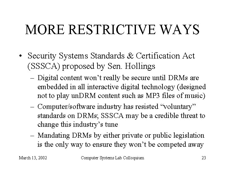 MORE RESTRICTIVE WAYS • Security Systems Standards & Certification Act (SSSCA) proposed by Sen.