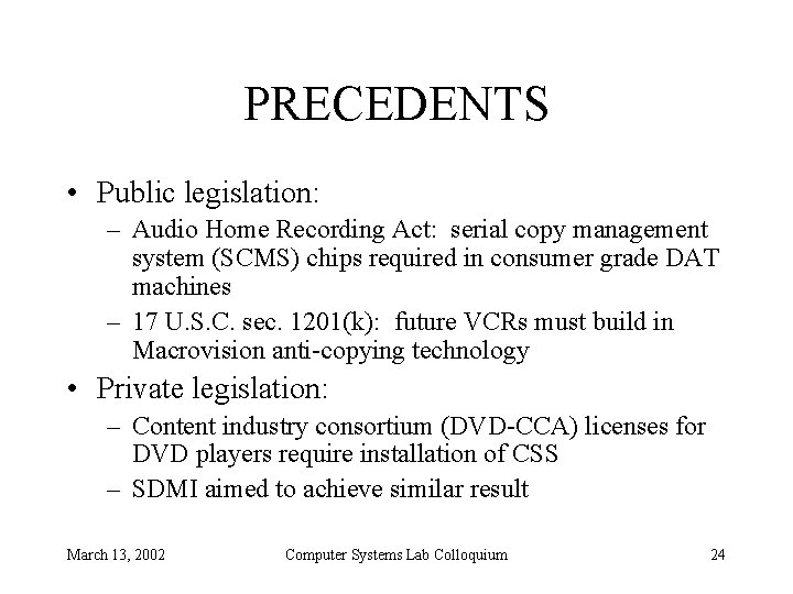 PRECEDENTS • Public legislation: – Audio Home Recording Act: serial copy management system (SCMS)