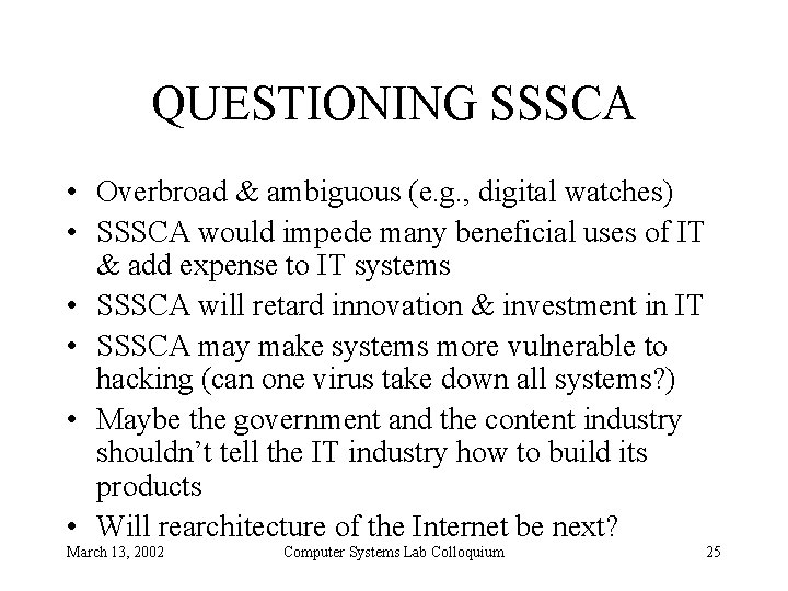 QUESTIONING SSSCA • Overbroad & ambiguous (e. g. , digital watches) • SSSCA would