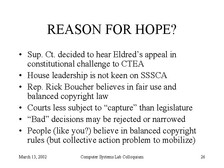 REASON FOR HOPE? • Sup. Ct. decided to hear Eldred’s appeal in constitutional challenge