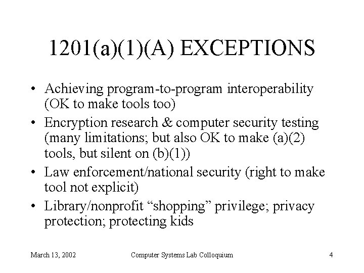 1201(a)(1)(A) EXCEPTIONS • Achieving program-to-program interoperability (OK to make tools too) • Encryption research