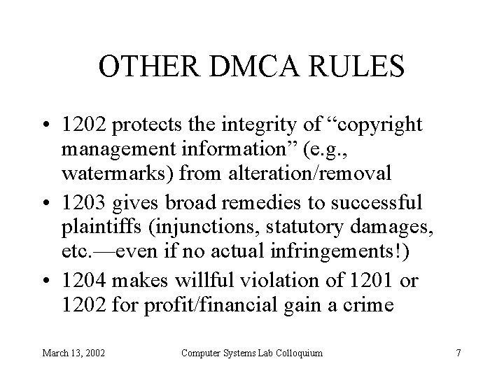 OTHER DMCA RULES • 1202 protects the integrity of “copyright management information” (e. g.