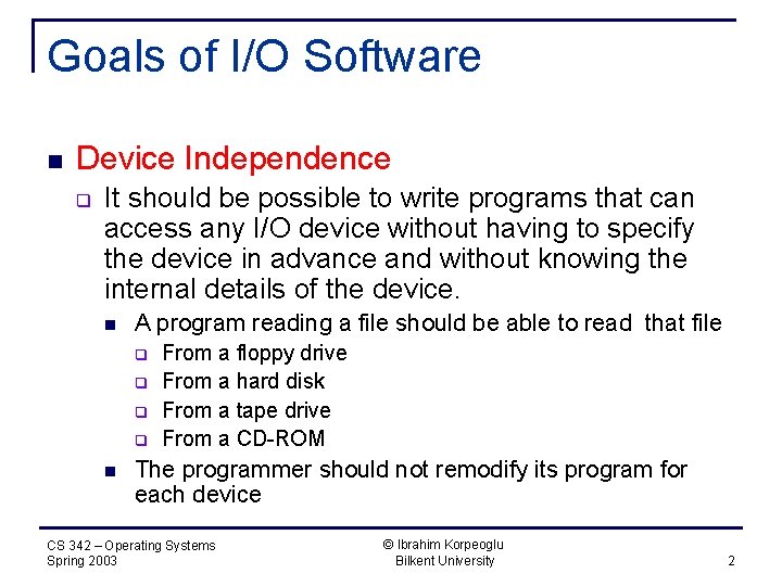 Goals of I/O Software n Device Independence q It should be possible to write