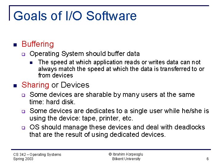 Goals of I/O Software n Buffering q Operating System should buffer data n n