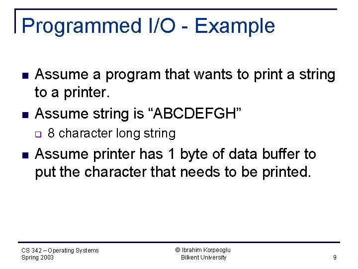 Programmed I/O - Example n n Assume a program that wants to print a