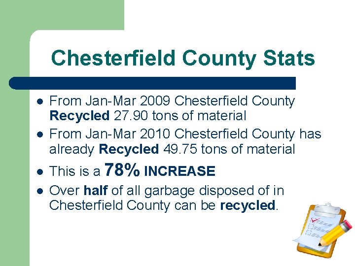 Chesterfield County Stats l l From Jan-Mar 2009 Chesterfield County Recycled 27. 90 tons