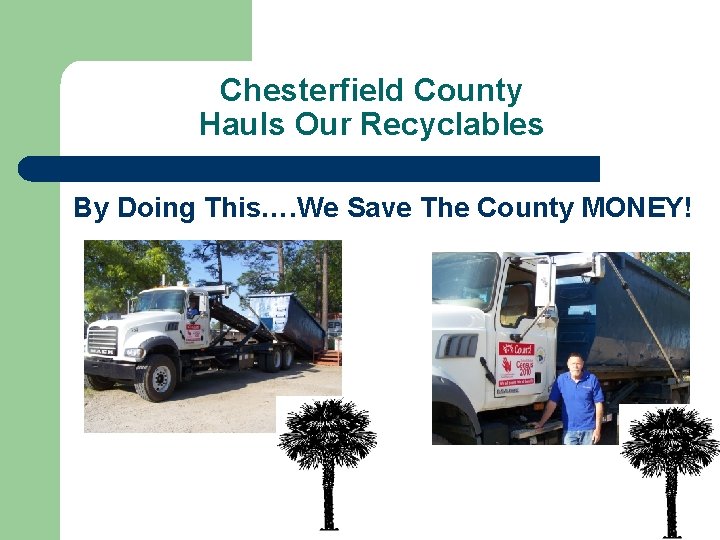 Chesterfield County Hauls Our Recyclables By Doing This…. We Save The County MONEY! 