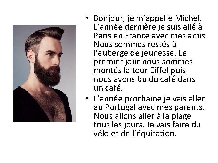  • Bonjour, je m’appelle Michel. L’année dernière je suis allé à Paris en