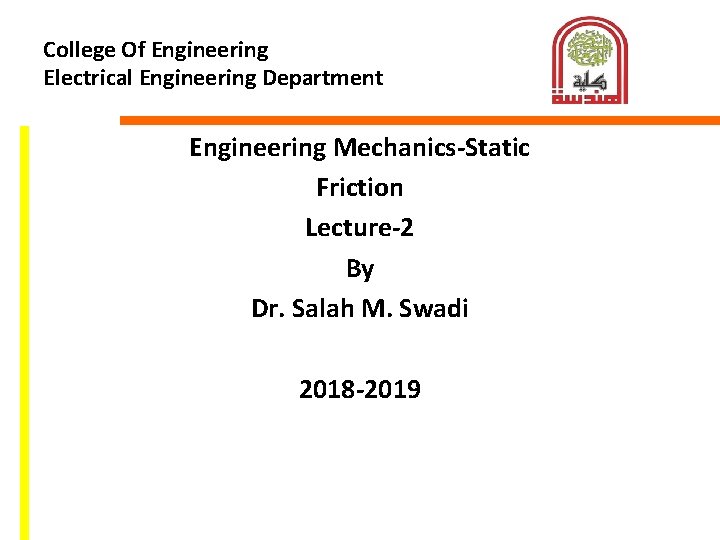 College Of Engineering Electrical Engineering Department Engineering Mechanics-Static Friction Lecture-2 By Dr. Salah M.