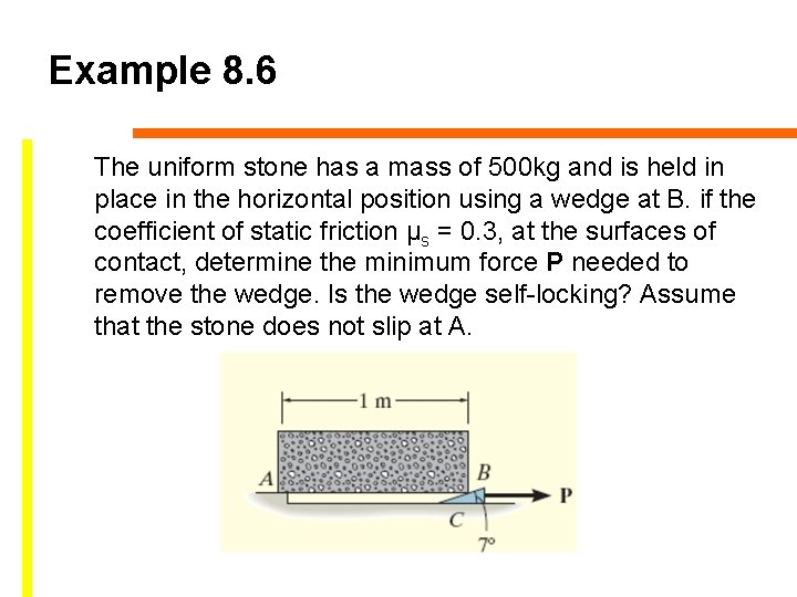 Example 8. 6 The uniform stone has a mass of 500 kg and is Example 8. 6 The uniform stone has a mass of 500 kg and is