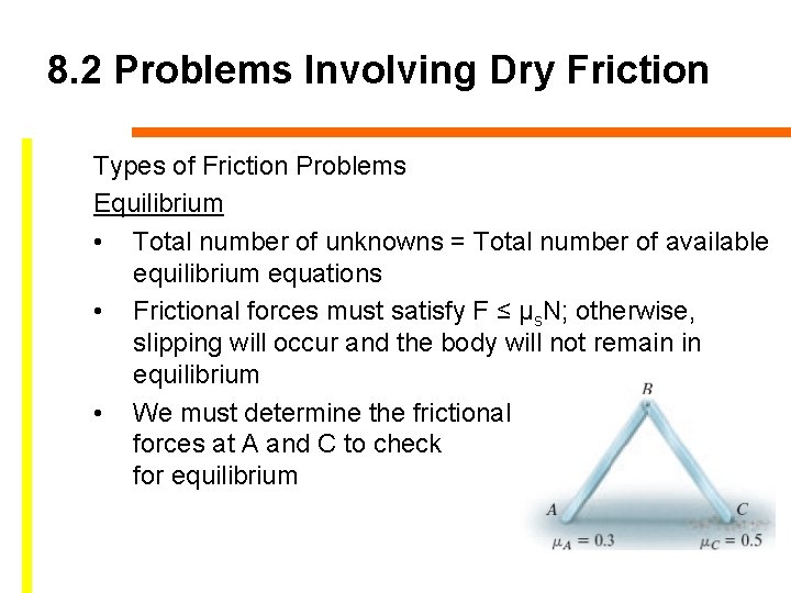 8. 2 Problems Involving Dry Friction Types of Friction Problems Equilibrium • Total number