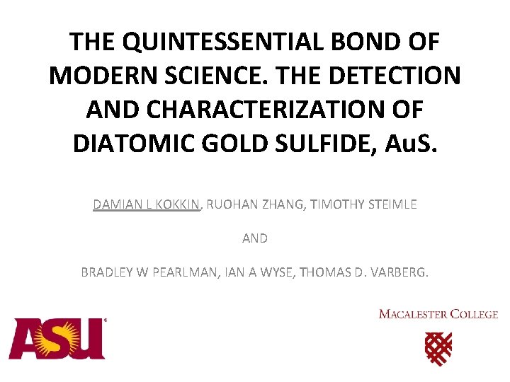 THE QUINTESSENTIAL BOND OF MODERN SCIENCE. THE DETECTION AND CHARACTERIZATION OF DIATOMIC GOLD SULFIDE,