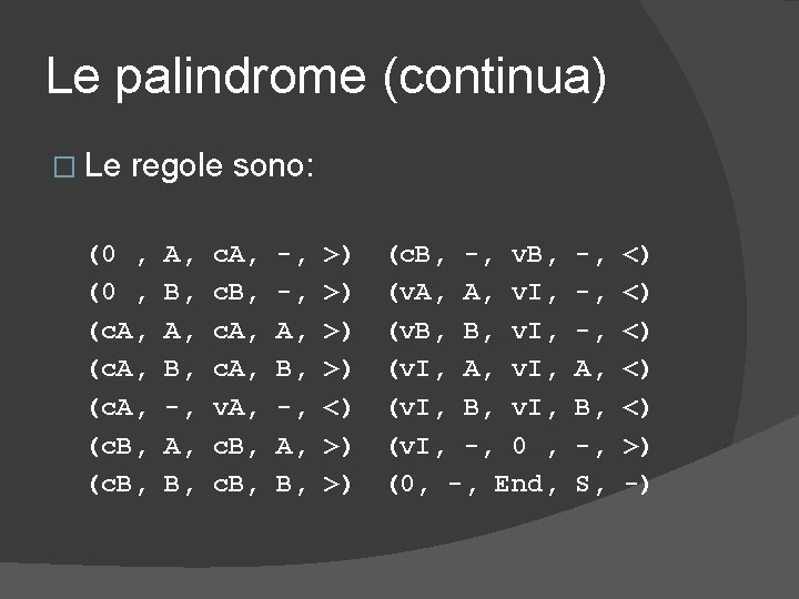 Le palindrome (continua) � Le regole sono: (0 , (c. A, (c. B, A,