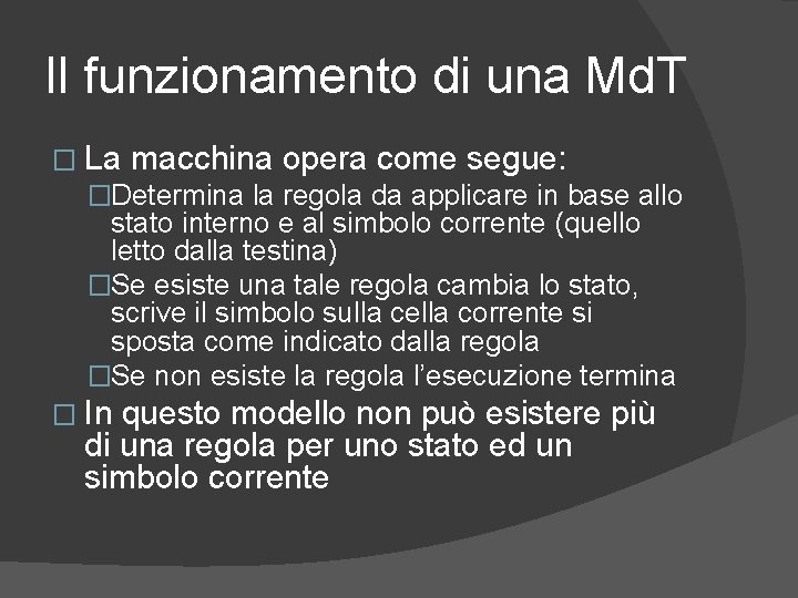 Il funzionamento di una Md. T � La macchina opera come segue: �Determina la