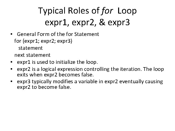 Typical Roles of for Loop expr 1, expr 2, & expr 3 • General Typical Roles of for Loop expr 1, expr 2, & expr 3 • General