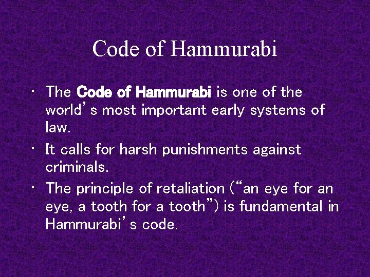 Code of Hammurabi • The Code of Hammurabi is one of the world’s most