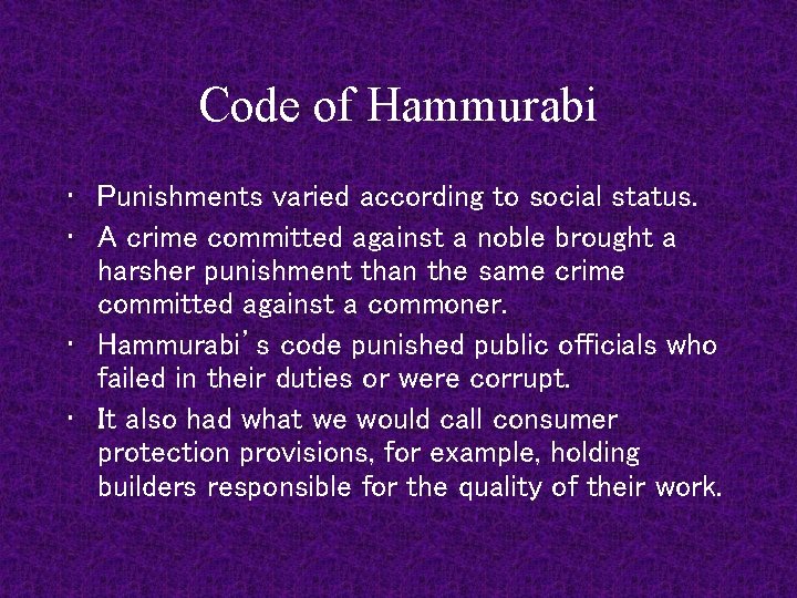 Code of Hammurabi • Punishments varied according to social status. • A crime committed