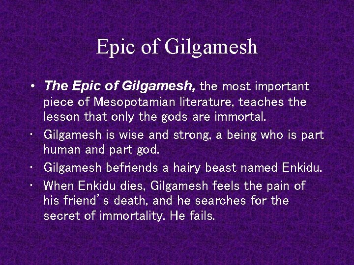 Epic of Gilgamesh • The Epic of Gilgamesh, the most important piece of Mesopotamian