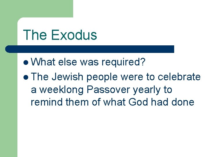 The Exodus l What else was required? l The Jewish people were to celebrate