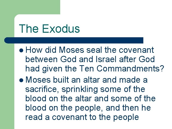 The Exodus l How did Moses seal the covenant between God and Israel after