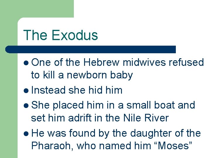 The Exodus l One of the Hebrew midwives refused to kill a newborn baby