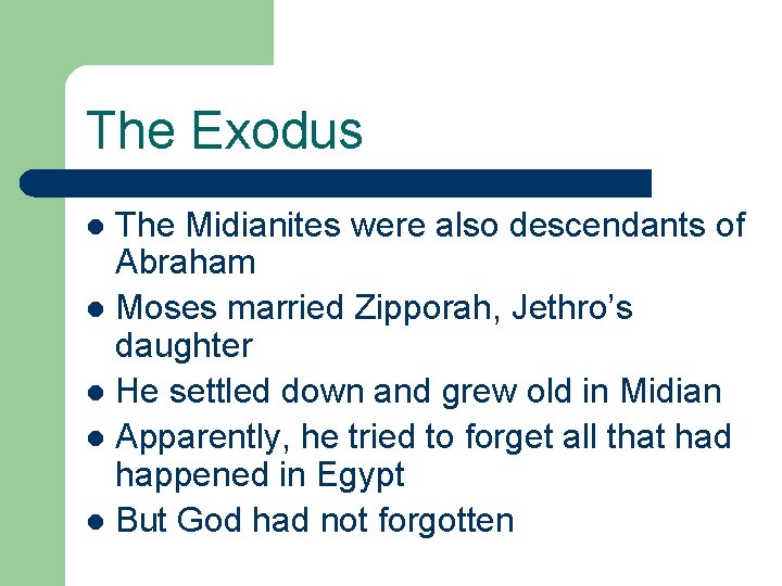 The Exodus The Midianites were also descendants of Abraham l Moses married Zipporah, Jethro’s