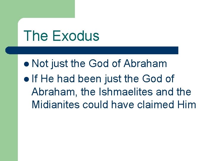 The Exodus l Not just the God of Abraham l If He had been
