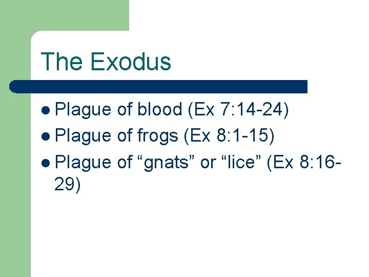 The Exodus l Plague of blood (Ex 7: 14 -24) l Plague of frogs