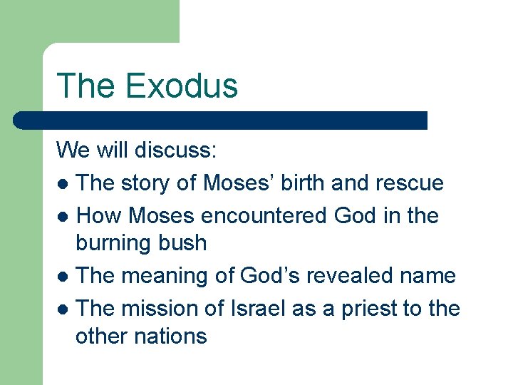 The Exodus We will discuss: l The story of Moses’ birth and rescue l