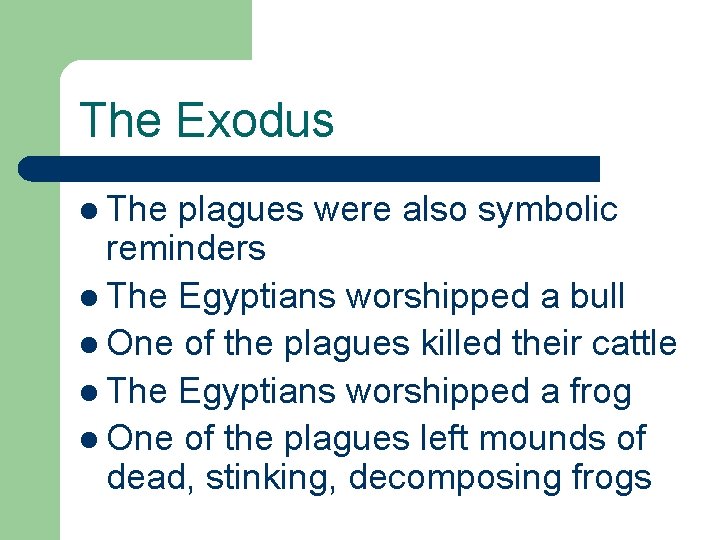 The Exodus l The plagues were also symbolic reminders l The Egyptians worshipped a