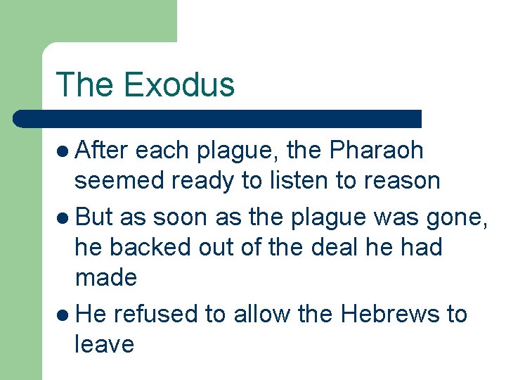 The Exodus l After each plague, the Pharaoh seemed ready to listen to reason