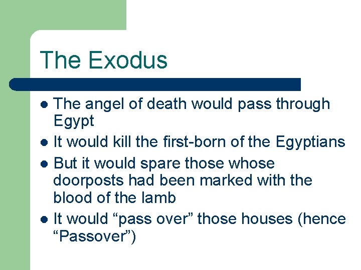 The Exodus The angel of death would pass through Egypt l It would kill