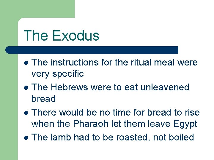 The Exodus The instructions for the ritual meal were very specific l The Hebrews