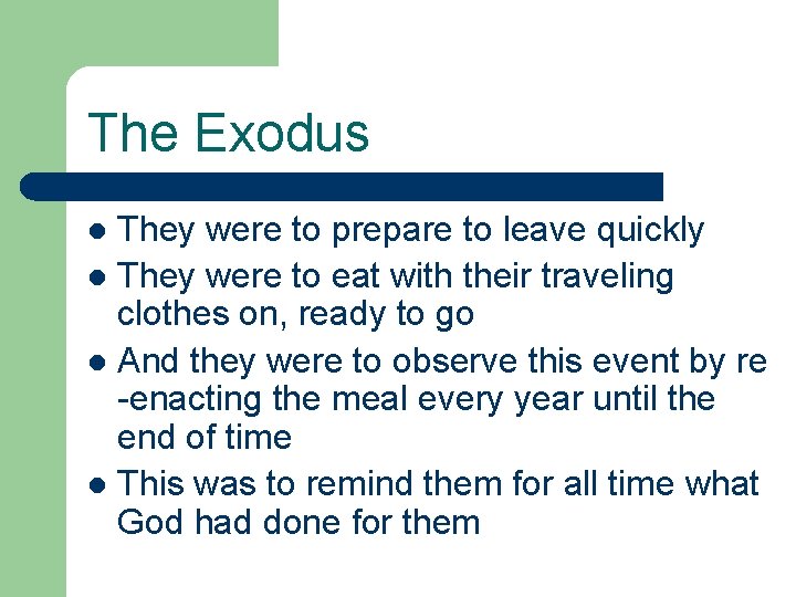 The Exodus They were to prepare to leave quickly l They were to eat