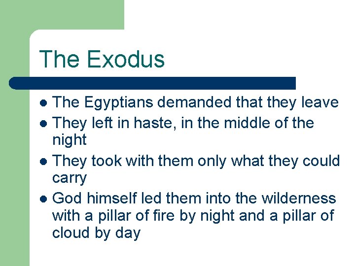 The Exodus The Egyptians demanded that they leave l They left in haste, in