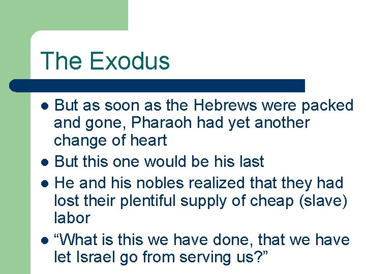 The Exodus But as soon as the Hebrews were packed and gone, Pharaoh had