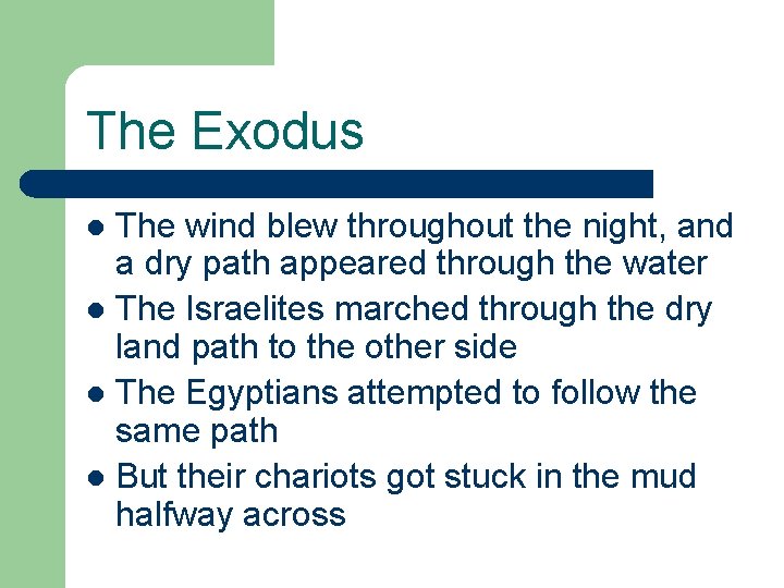 The Exodus The wind blew throughout the night, and a dry path appeared through