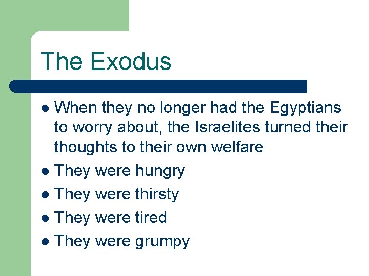 The Exodus When they no longer had the Egyptians to worry about, the Israelites