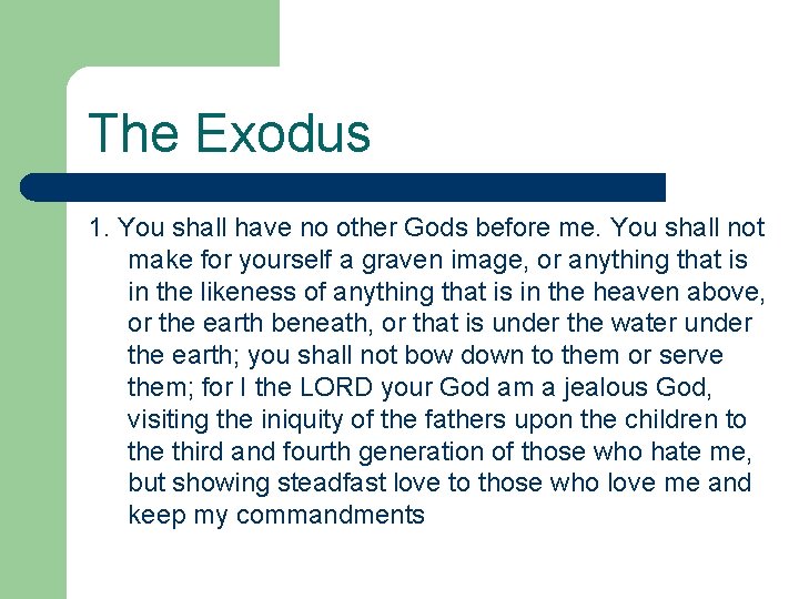 The Exodus 1. You shall have no other Gods before me. You shall not