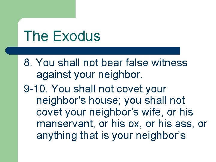 The Exodus 8. You shall not bear false witness against your neighbor. 9 -10.