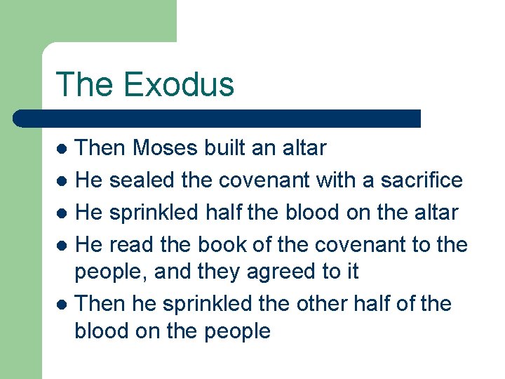 The Exodus Then Moses built an altar l He sealed the covenant with a