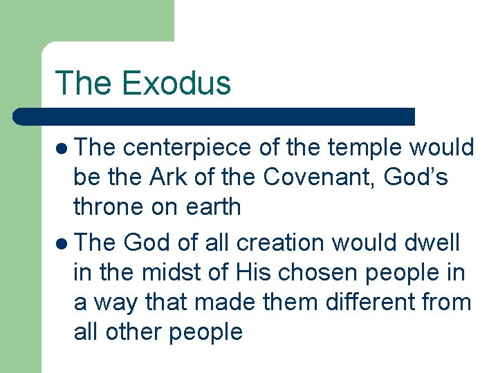 The Exodus l The centerpiece of the temple would be the Ark of the