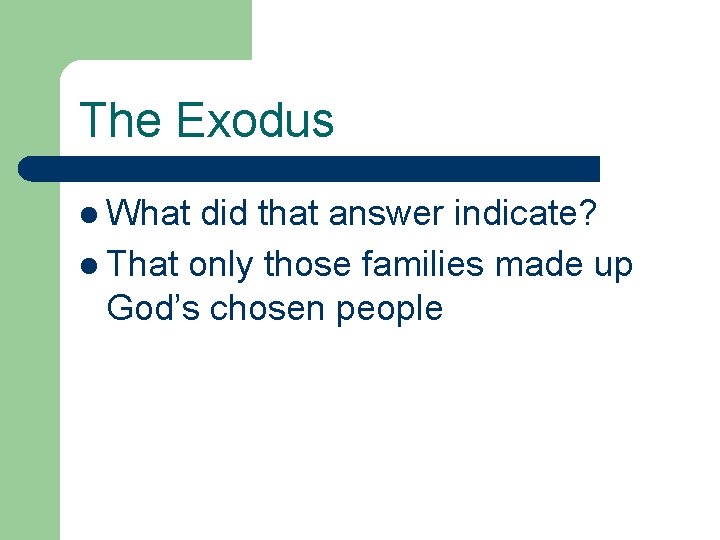 The Exodus l What did that answer indicate? l That only those families made